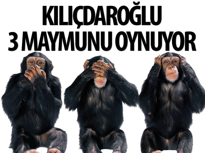 Kılıçdaroğlu, CHP’li belediyelere karşı 3 maymun!