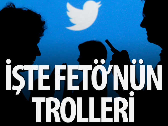 İşte FETÖ'nün trolleri