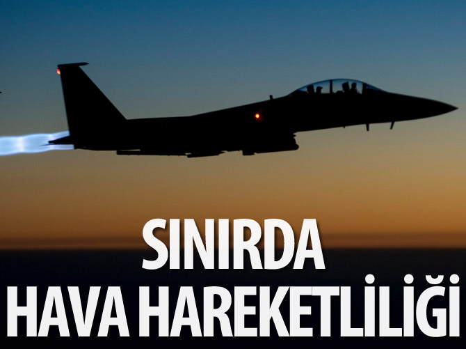 Jetler art arda kalktı! Sınırda hava hareketliliği