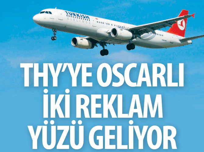THY'ye Oscarlı iki reklam yüzü geliyor