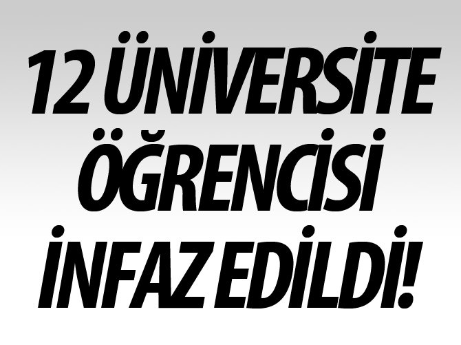 12 üniversite öğrencisini infaz ettiler!