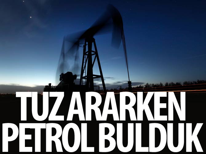 Niğde’de tuz aranırken petrol bulundu