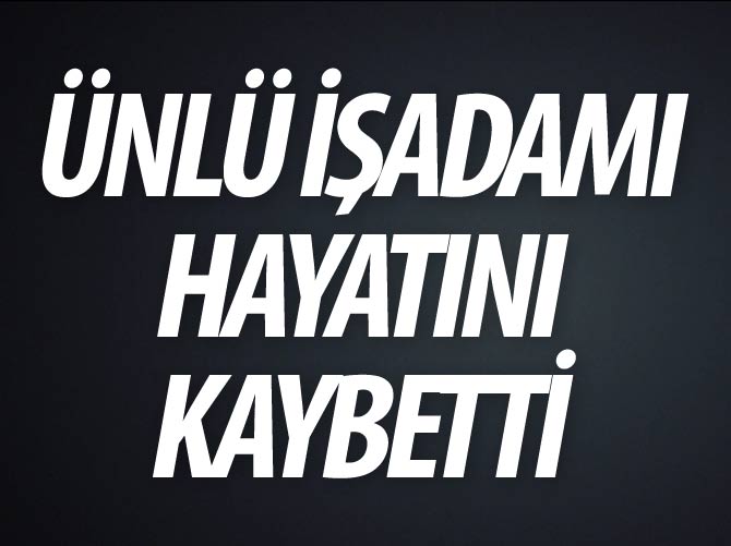 İşadamı Murat Bayrak vefat etti