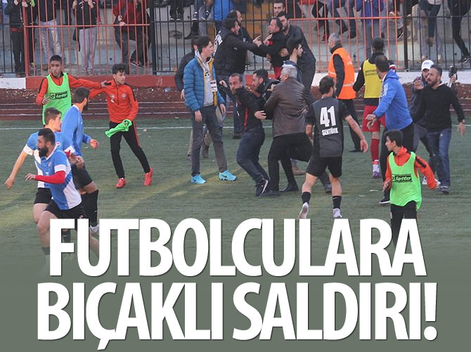 Futbolculara bıçaklı saldırı!