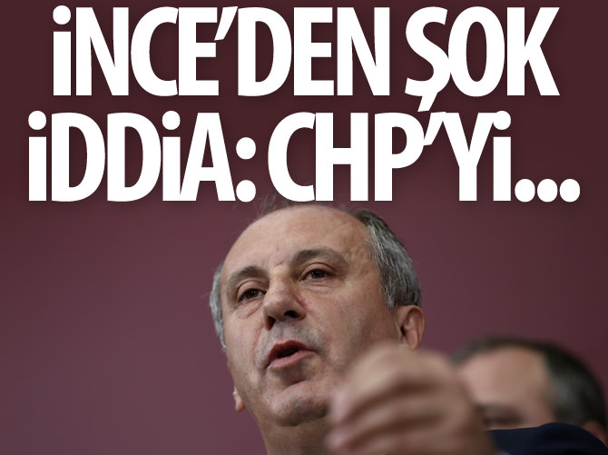 Muharrem İnce: CHP’yi kayyuma düşürecekler