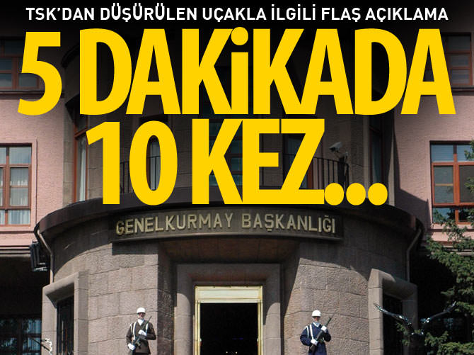 TSK'dan düşürülen uçakla ilgili flaş açıklama