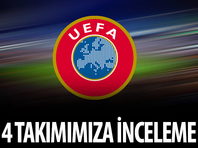 UEFA 4 Türk takımını inceliyor