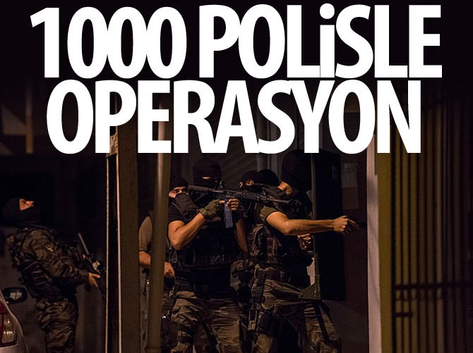 Adana'da 1000 polisle terör operasyonu