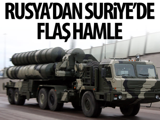 Rusya, Suriye’ye S-400 gönderecek