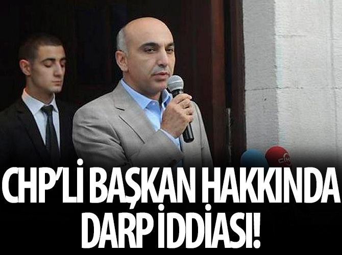 CHP'li başkan hakkında darp iddiası!