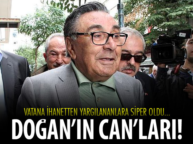 Doğan vatana ihanetle suçlananlara siper oldu!