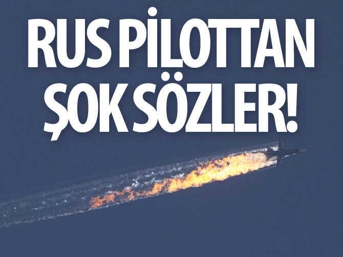 Sağ kurtulan Rus pilottan intikam sözü!