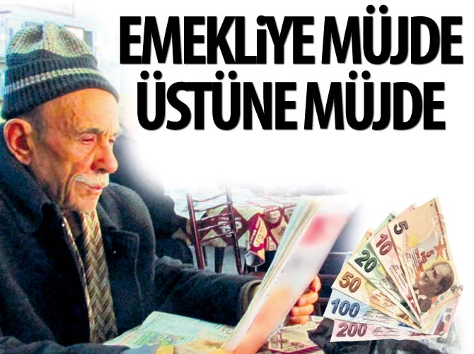 Hükümetten emekliye müjde üstüne müjde
