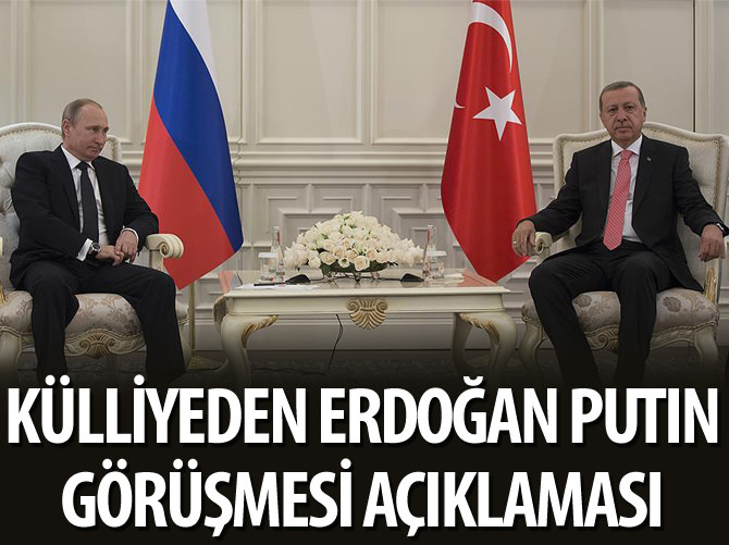 Külliye'den Erdoğan - Putin görüşmesi açıklaması