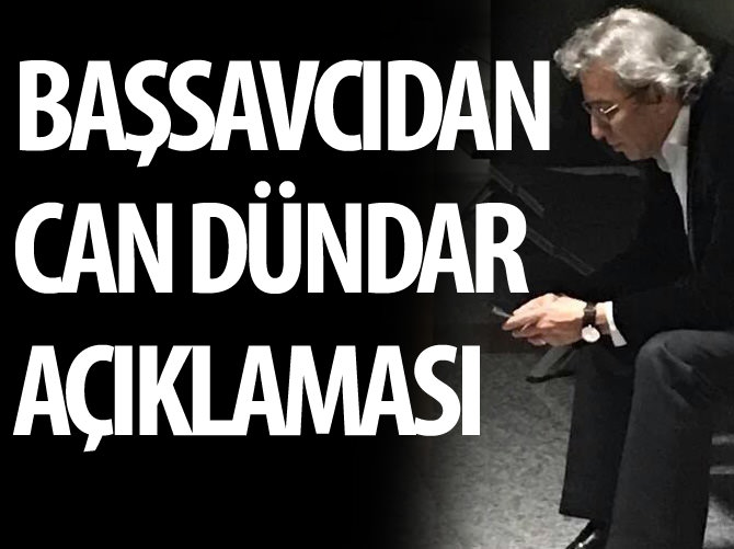 Başsavcıdan Can Dündar açıklaması