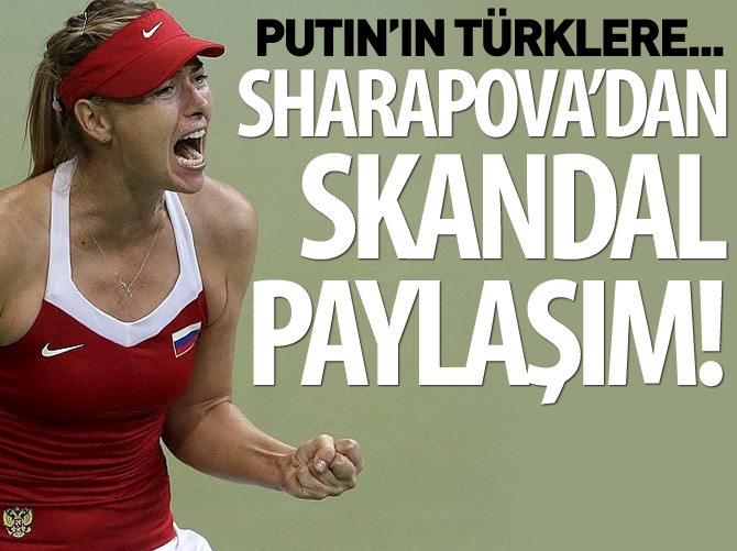 Sharapova'dan skandal paylaşım!