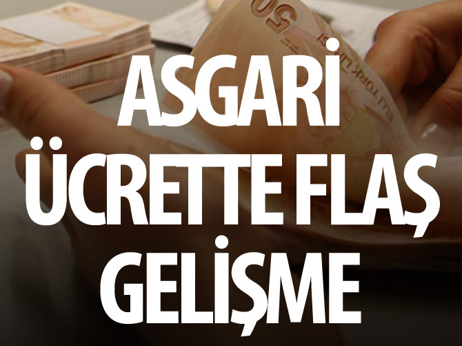 Asgari ücrette flaş gelişme