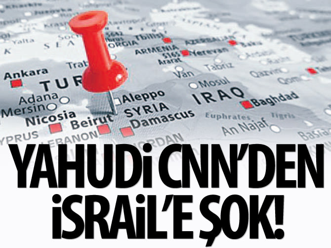 Yahudi CNN'den İsrail'e şok!