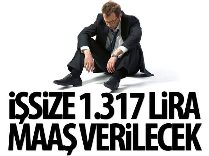 İşsize 1.317 lira maaş verilecek