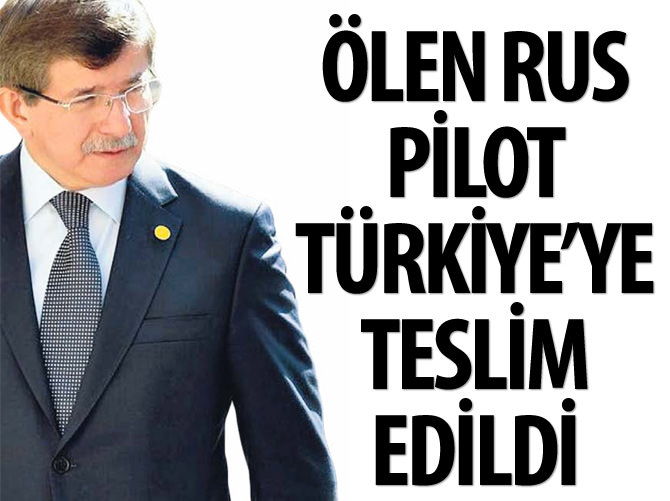 Davutoğlu: Ölen Rus pilot Türkiye'ye teslim edildi