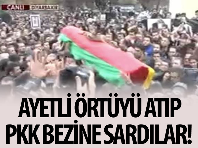 Ayetli örtüyü atıp PKK bezine sardılar