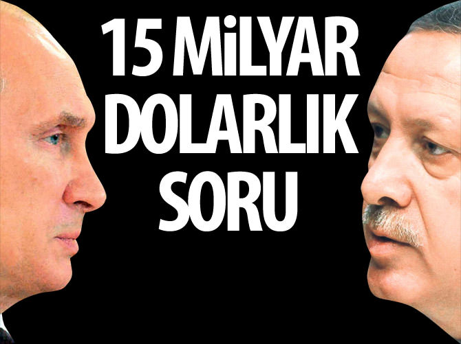 15 milyar dolarlık soru