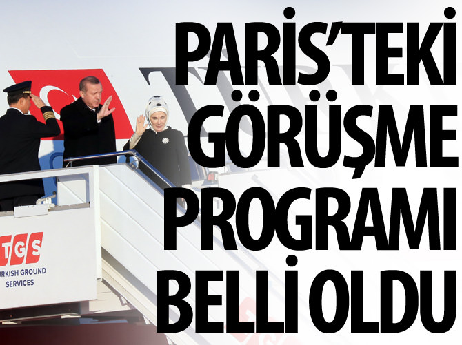 Erdoğan'ın Paris'teki görüşme programı belli oldu