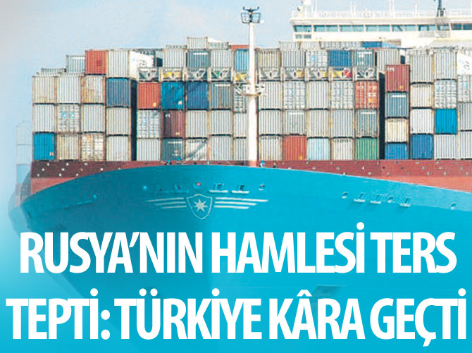 Rusya'nın hamlesi ters tepti, Türkiye kâra geçti