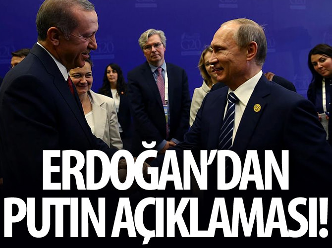 Erdoğan'dan Putin açıklaması