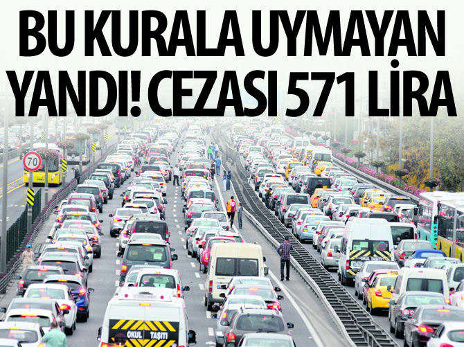 Bu kurala uymayan yandı! Cezası 571 lira