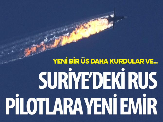 Suriye'deki Rus pilotlara yeni emir!