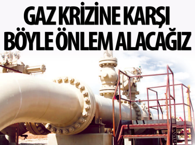 Doğalgaz krizine karşı böyle önlem alacağız