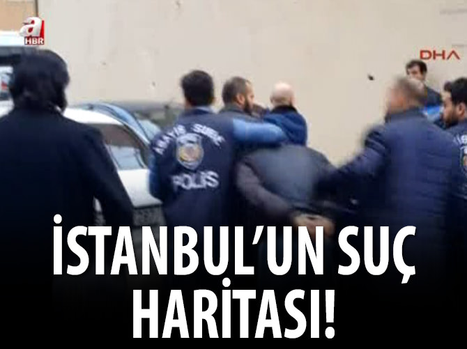 İstanbul'un suç haritası!