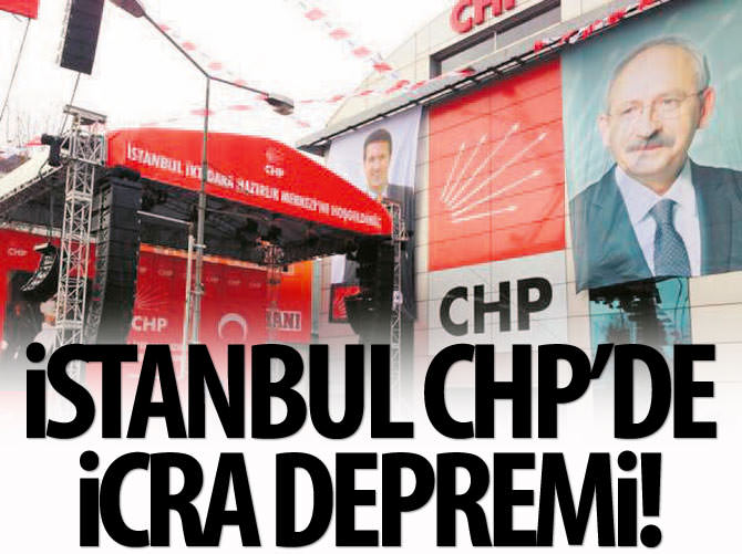 İstanbul CHP'de icra depremi!