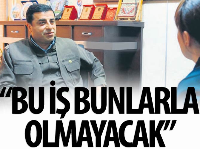 Bu iş bunlarla olmayacak
