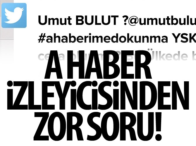 A Haber izleyicisinden zor soru!