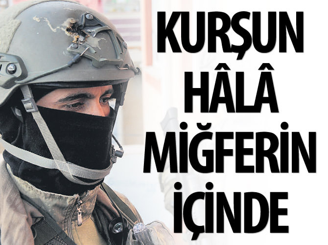 Kurşun hala miğferin içinde!