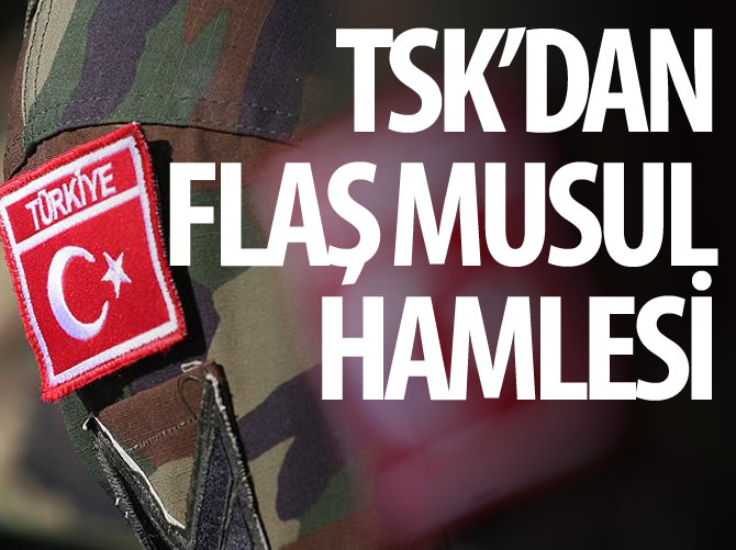 TSK'dan flaş Musul hamlesi