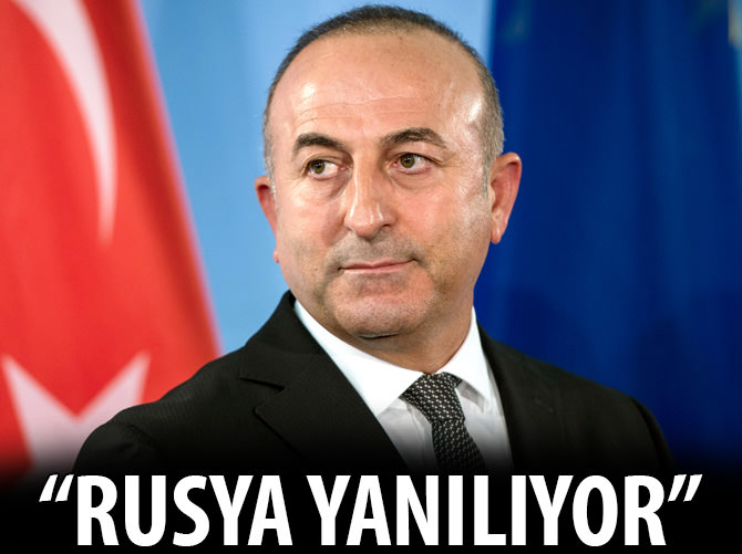 "Rusya bu konuda yanılıyor"