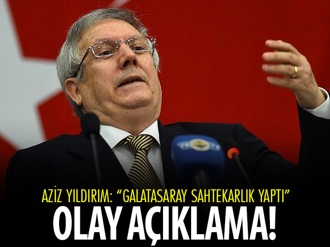 Aziz Yıldırım: "G.Saray sahtekarlık yaptı"