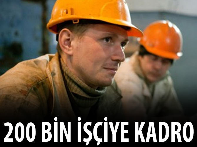 200 bin işçiye kadro