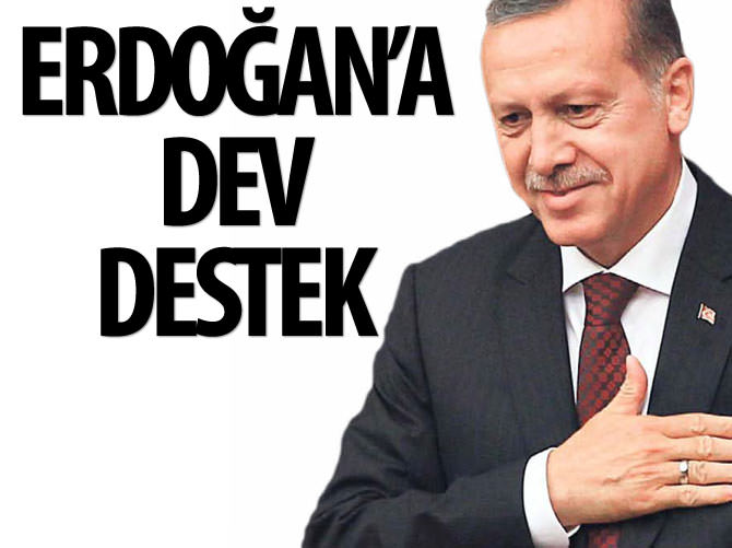 Erdoğan'a dev destek