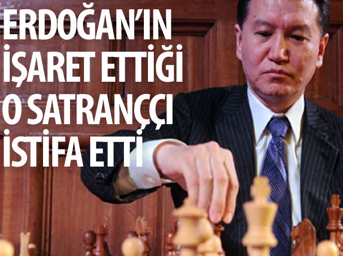 Erdoğan'ın işaret ettiği O satranççı istifa etti