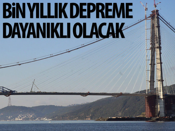 3. Köprü bin yıllık depreme dayanıklı olacak