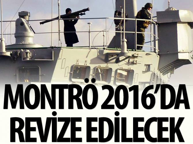 Montrö, 2016’da revize edilecek