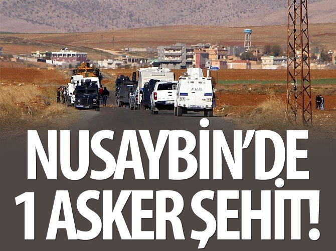 Mardin Nusaybin'de 1 şehit!