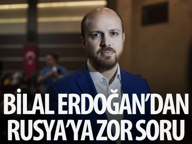 Bilal Erdoğan'dan Rusya'ya yanıt