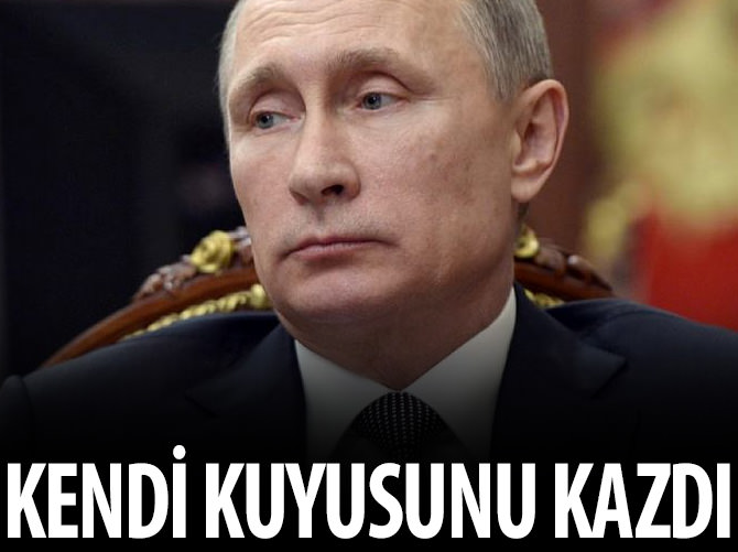 Putin kendi kazdığı kuyuya düştü