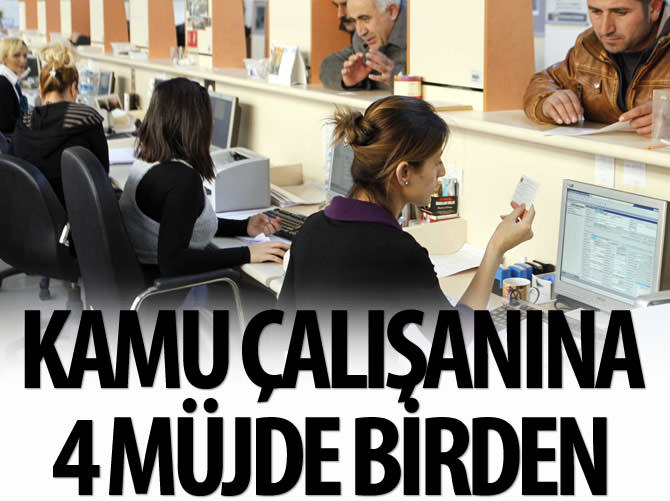 Kamu çalışanına 4 müjde
