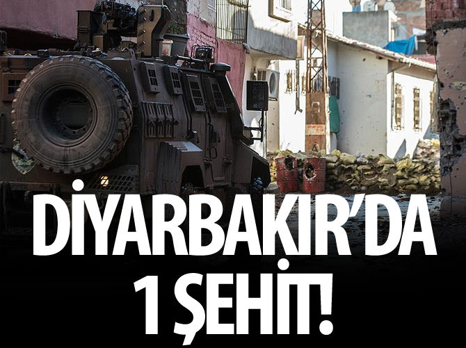 Diyarbakır'da 1 şehit